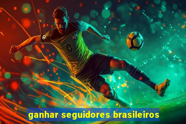 ganhar seguidores brasileiros